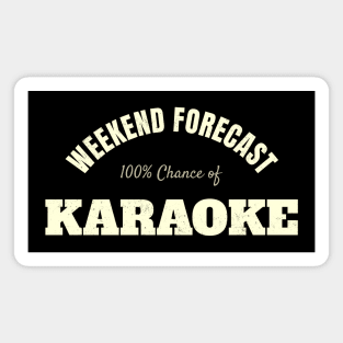 Karaoke - Awesome And Funny Weekend Forecast Hundred Procent Chance Of Karaoke Saying Quote For A Birthday Or Christmas Magnet